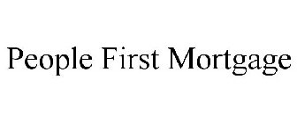 PEOPLE FIRST MORTGAGE