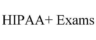 HIPAA+ EXAMS