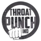 THROAT PUNCH IND