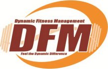 DYNAMIC FITNESS MANAGEMENT DFM FEEL THE DYNAMIC DIFFERENCE