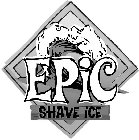 EPIC SHAVE ICE