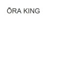 ORA KING