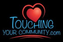 TOUCHING YOUR COMMUNITY.COM