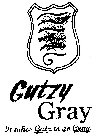 GUTZY GRAY IT TAKES GUTZ TO GO GRAY