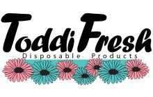 TODDIFRESH DISPOSABLE PRODUCTS