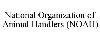 NATIONAL ORGANIZATION OF ANIMAL HANDLERS (NOAH)