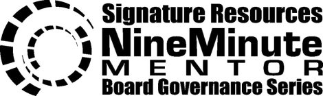 SIGNATURE RESOURCES NINEMINUTE MENTOR BOARD GOVERNANCE SERIES