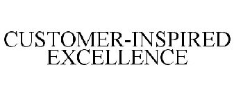 CUSTOMER-INSPIRED EXCELLENCE