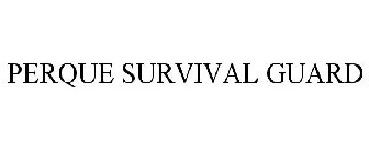 PERQUE SURVIVAL GUARD