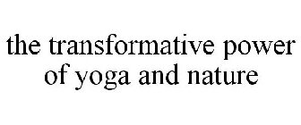 THE TRANSFORMATIVE POWER OF YOGA AND NATURE