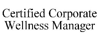 CERTIFIED CORPORATE WELLNESS MANAGER