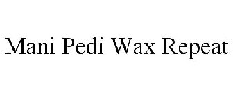 MANI PEDI WAX REPEAT