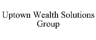 UPTOWN WEALTH SOLUTIONS GROUP