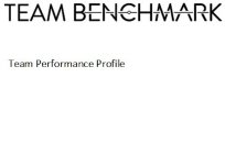 TEAM BENCHMARK TEAM PERFORMANCE PROFILE