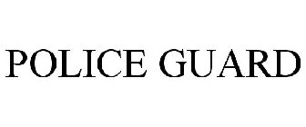 POLICE GUARD