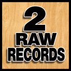 2 RAW RECORDS