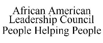 AFRICAN AMERICAN LEADERSHIP COUNCIL PEOPLE HELPING PEOPLE