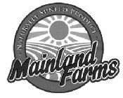 MAINLAND FARMS - NATURALLY SUNFED PRODUCE -