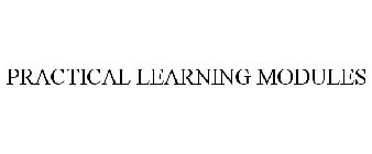 PRACTICAL LEARNING MODULES