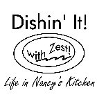 DISHIN' IT! WITH ZEST! LIFE IN NANCY'S KITCHEN
