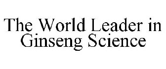 THE WORLD LEADER IN GINSENG SCIENCE