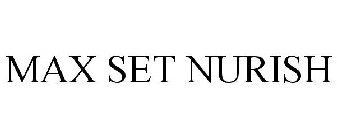 MAX SET NURISH