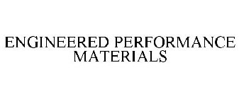 ENGINEERED PERFORMANCE MATERIALS