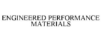 ENGINEERED PERFORMANCE MATERIALS