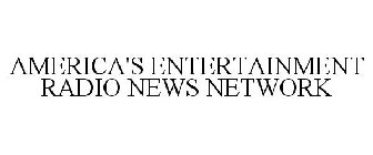 AMERICA'S ENTERTAINMENT RADIO NEWS NETWORK