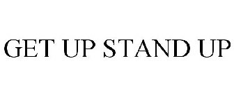 GET UP STAND UP