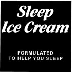 SLEEP ICE CREAM FORMULATED TO HELP YOU SLEEP