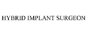 HYBRID IMPLANT SURGEON