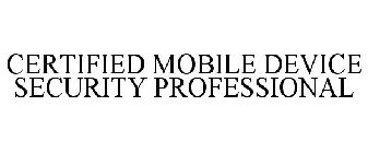 CERTIFIED MOBILE DEVICE SECURITY PROFESSIONAL