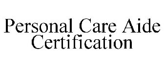 PERSONAL CARE AIDE CERTIFICATION