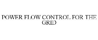 POWER FLOW CONTROL FOR THE GRID