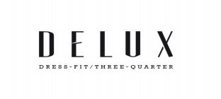 DELUX DRESS-FIT / THREE-QUARTER
