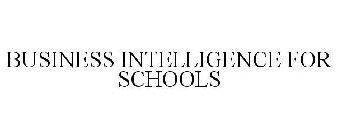 BUSINESS INTELLIGENCE FOR SCHOOLS