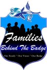 FAMILIES BEHIND THE BADGE ONE FAMILY * ONE VISION * ONE BADGE