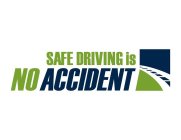 SAFE DRIVING IS NO ACCIDENT