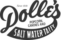 DOLLE'S POPCORN, CANDIES AND SALTWATER TAFFY SINCE 1910
