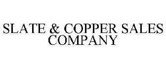 SLATE & COPPER SALES COMPANY