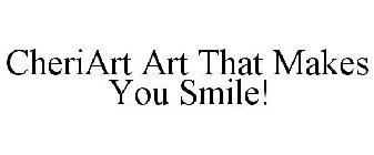 CHERIART ART THAT MAKES YOU SMILE!