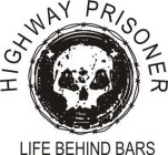 HIGHWAY PRISONER LIFE BEHIND BARS