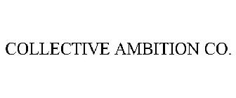 COLLECTIVE AMBITION CO.