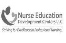 NURSE EDUCATION DEVELOPMENT CENTERS LLC STRIVING FOR EXCELLENCE IN PROFESSIONAL NURSING!