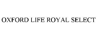 OXFORD LIFE ROYAL SELECT