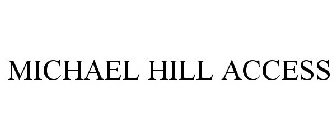 MICHAEL HILL ACCESS