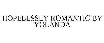 HOPELESSLY ROMANTIC BY YOLANDA