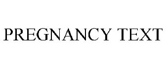 PREGNANCY TEXT