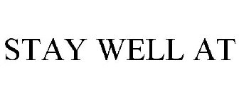 STAY WELL AT